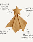 The mushie Star Lovey Blanket is a tan, star-shaped blanket with an attached cloth. Made with organic cotton, it’s machine washable, perfect for on-the-go use, and provides comfort and security for your little one.